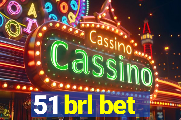 51 brl bet